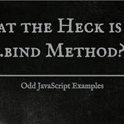 What The Heck Is Bind Used For JavaScript Examples