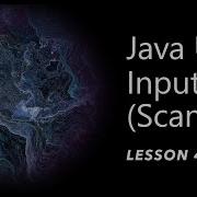 Lesson 4 JAVA User Input Scanner JAVA Programming