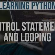 Learning Python 2 Python Control Statements And Looping Python Programming