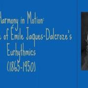 Harmony In Motion The Essence Of Émile Jaques Dalcroze S Eurhythmics