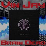 Vin Jay Brain Dead Lyrics Clean