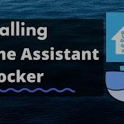 Installing Docker And Home Assistant Container