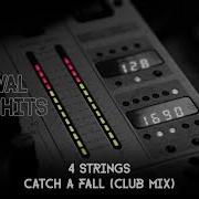 4 Strings Catch A Fall Club Mix HQ