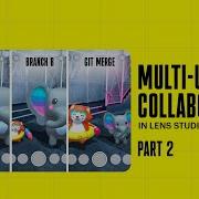 How To Improve Project Workflow Using Lens Studio S Multi User Collaboration Support