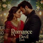 Romance With The Devil Dark Episode 31to50 NOVEL BITES Ternding Viral