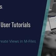 How To Create Views In M Files