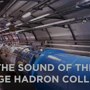 The Sound Of The Large Hadron Collider