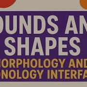 Sounds And Shapes Exploring The Interface Between Phonology And Morphology
