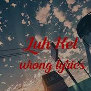 Luh Kel Nightcore Wrong Lyrics