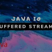 Java IO Buffered Streams BufferedInputStream BufferedOutputStream 6