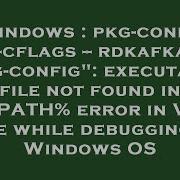 Windows Pkg Config Cflags Rdkafka Pkg Config Executable File Not Found In PATH Error In