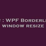 C WPF Borderless Window Resize
