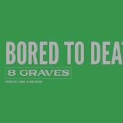 8 Graves Bored To Death