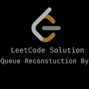LeetCode Solution 406 Queue Reconstruction By Height
