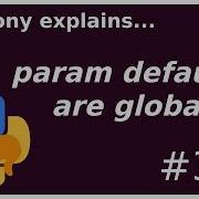Python Parameter Defaults Are Mutable Globals Intermediate Anthony Explains 364