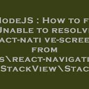 NodeJS How To Fix Unable To Resolve React Native Screens From Node Modules React Navigation Sta