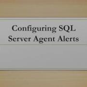 Configuring SQL Server Agent Alerts