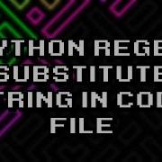 Innovative Ways To Replace Strings In Python Code Files With Regex