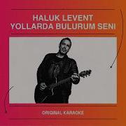 Haluk Levent Yollarda Bulurum Seni KARAOKE Versiyon 2026
