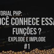 Tutorial PHP Você Conhece Essas Funções Explode E Implode 1