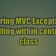 32 Spring MVC Exception Handling Within Controller Class