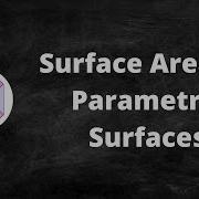 Surface Area Of Parametric Surfaces
