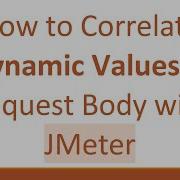 How To Correlate Dynamic Values In Request Body With JMeter