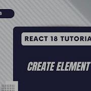 React 18 Tutorial Create Element