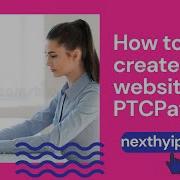 I Will Create Ptc Website Like PTCPay Nexthyip Com