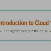 Introduction To Cloud 9