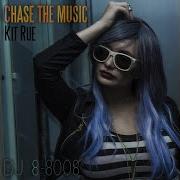 Chase The Music Feat Kit Rue