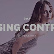 Ojax Losing Control Official Video