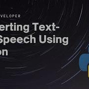 CONVERTING TEXT INTO SPEECH USING PYTHON PYTHON PYTTSX3 LIBRARY TUTORIAL