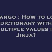 Django How To Loop Dictionary With Multiple Values In Jinja
