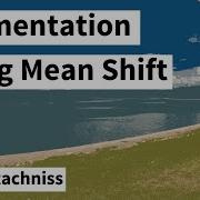 Image Segmentation Using Mean Shift Cyrill Stachniss 2021