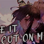 Nightcore Take It Out On Me Thousand Foot Krutch