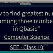 How To Find The Greatest Number Among Three Numbers In QBASIC QBASIC Programming Tutorial