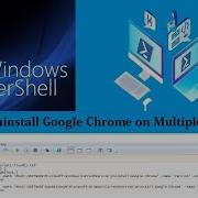 PowerShell Remotely Uninstall Google Chrome On Multiple Remote Computers