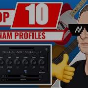 ТОП 10 ЛУЧШИХ профилей NAM 2024 Neural Amp Modeler