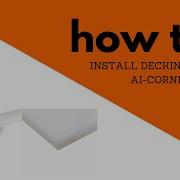 How To Install Decking With AI CORNER