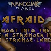 Nanowar Of Steel Afraid To Shoot Into The Eyes Of A Stranger In A Strange Land