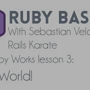 Ruby Basics How Ruby Works Hello World