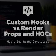 05 React Hooks Tutorial Custom Hooks Vs RenderProps Vs HOCs