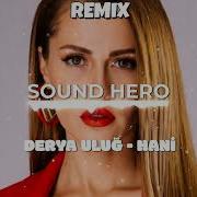 Derya Uluğ Hani Sound Hero Remix
