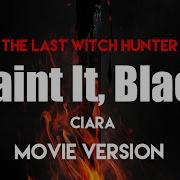 Ciara Paint It Black Lyrics 4K Movie Version The Last Witch Hunter Amazing Songs