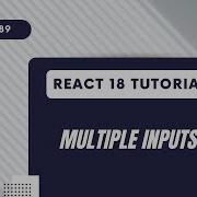 React 18 Tutorial Multiple Inputs
