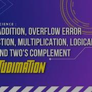 Binary Addition Overflow Binary Subtraction Multiplication Logical Shifts Two S Complement