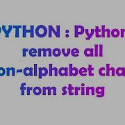 PYTHON Python Remove All Non Alphabet Chars From String