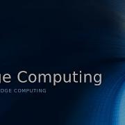 Why Do We Need Edge Computing
