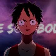 One Piece AMV Be Somebody